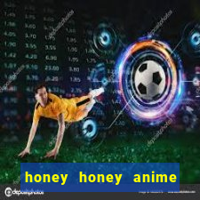 honey honey anime onde assistir